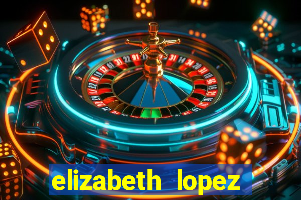 elizabeth lopez sanches nua